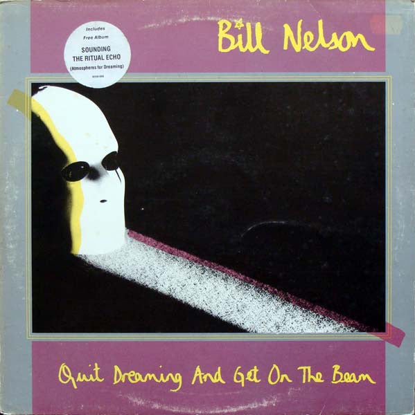 Bill Nelson : Quit Dreaming And Get On The Beam / Sounding The Ritual Echo (Atmospheres For Dreaming) (2xLP, Album)