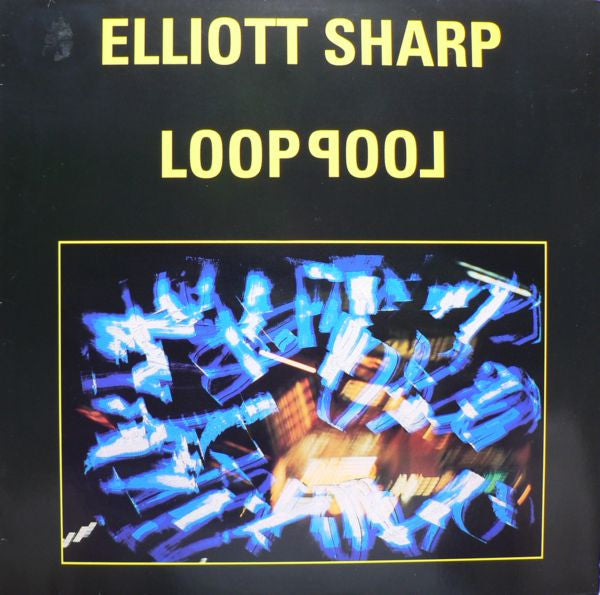 Elliott Sharp : Looppool (LP, Album)