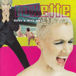 Roxette - Have A Nice Day (CD, Album) - De Platen Aap – Vinylwinkel in Brielle & online webshop voor muziekliefhebbers