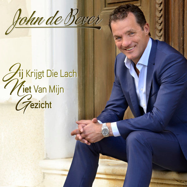 John de Bever : Jij Krijgt Die Lach Niet Van Mijn Gezicht (CD, Album)