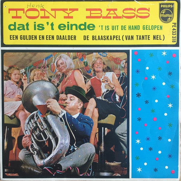 Tony Bass (2) : Dat Is 't Einde / 't Is Uit De Hand Gelopen / Een Gulden En Een Daalder / De Blaaskapel (Van Tante Nel) (7", EP, Mono, 3-P)