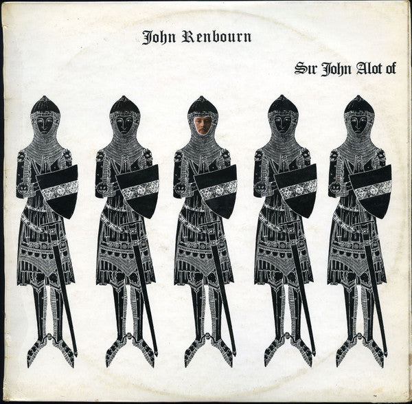 John Renbourn : Sir John Alot Of Merrie Englandes Musyk Thyng & Ye Grene Knyghte (LP, Album)