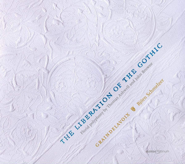 Graindelavoix / Björn Schmelzer : The Liberation Of The Gothic (CD, Album)