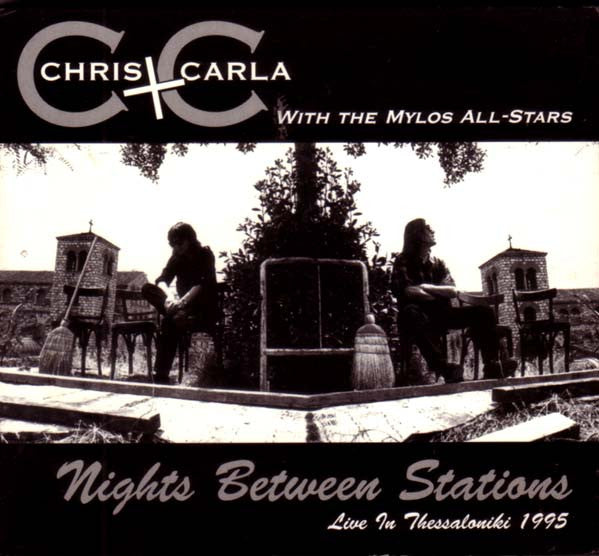 Chris + Carla* With The Mylos All-Stars : Nights Between Stations (Live In Thessaloniki 1995) (CD, Album)