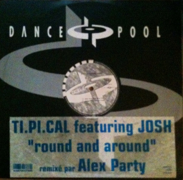 Ti Pi Cal* Featuring Josh* : Round And Around (Alex Party Remixes) (12")