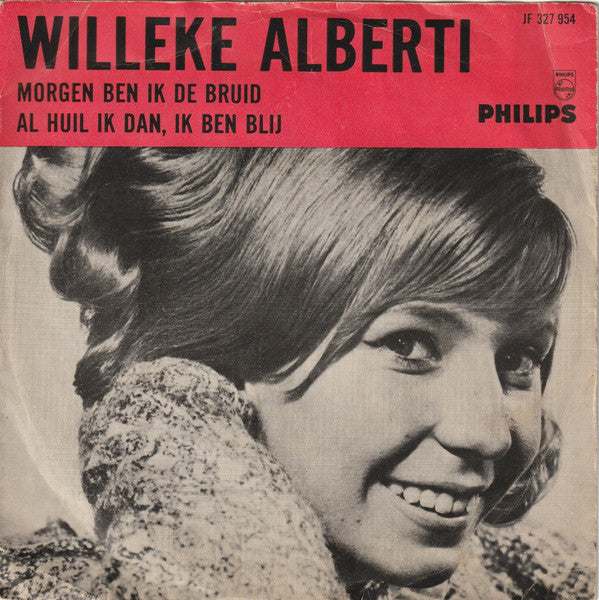 Willeke Alberti : Morgen Ben Ik De Bruid / Al Huil Ik Dan, Ik Ben Blij (7", Mono)