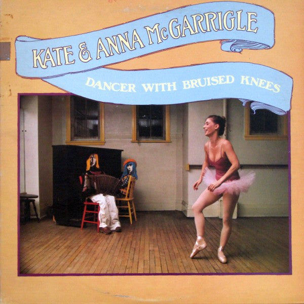 Kate & Anna McGarrigle : Dancer With Bruised Knees (LP, Album)