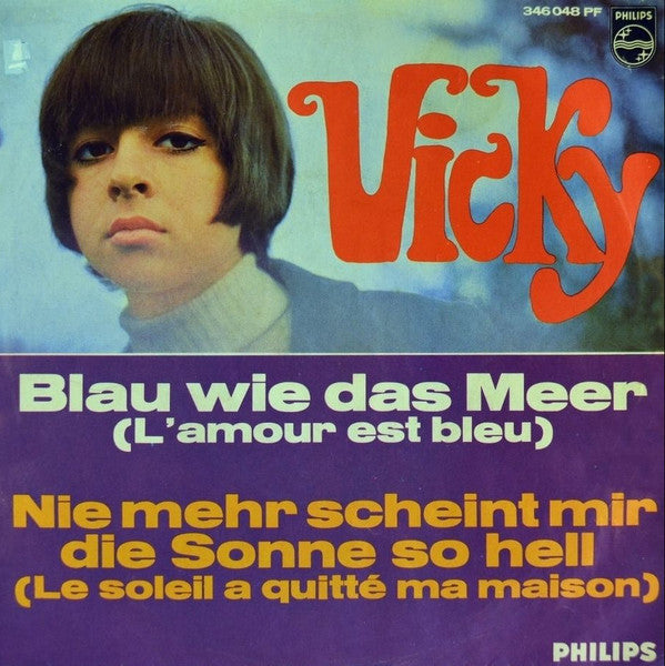 Vicky* : Blau Wie Das Meer (L'amour Est Bleu) / Nie Mehr Scheint Mir Die Sonne So Hell (Le Soleil À Quitté Ma Maison) (7", Single, Mono)
