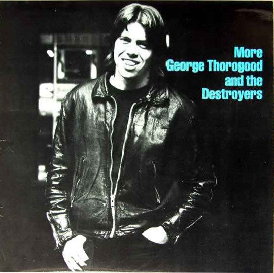 George Thorogood And The Destroyers* : More George Thorogood And The Destroyers (LP, Album, RE)