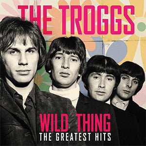 Troggs, The : Wild Thing The Greatest Hits (LP,Compilation,Unofficial Release,Stereo)