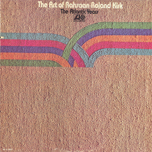 Rahsaan Roland Kirk* : The Art Of Rahsaan Roland Kirk - The Atlantic Years (2xLP, Comp)