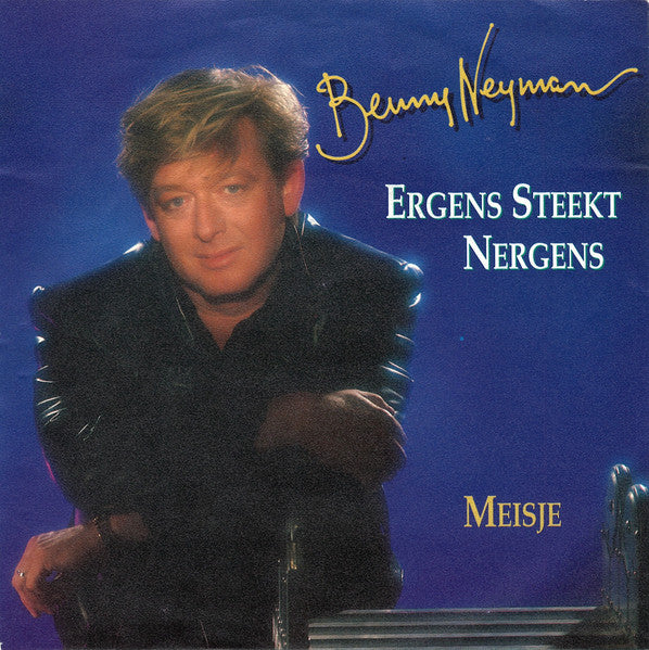 Benny Neyman : Ergens Steekt Nergens (7", Single)