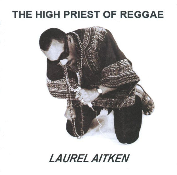 Laurel Aitken : The High Priest Of Reggae (LP, Comp, RE)