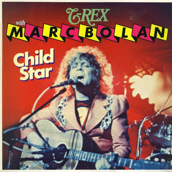 T-Rex* With Marc Bolan : Child Star (LP, Comp)