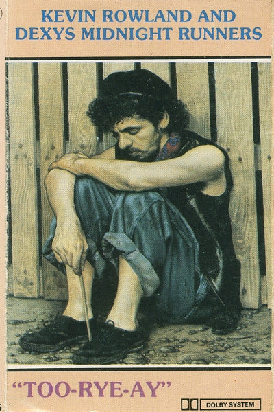 Kevin Rowland And Dexys Midnight Runners : Too-Rye-Ay (Cass, Album)