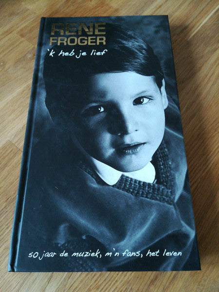 René Froger : 'k Heb Je Lief (50 Jaar De Muziek, M'n Fans, Het Leven) (2xCD, Comp + 2xDVD-V, Comp)