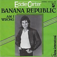 Eddie Carter* : Banana Republic / Am I Wrong (7", Single)