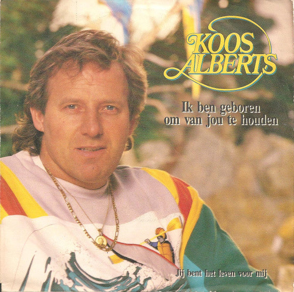 Koos Alberts : Ik Ben Geboren Om Van Jou Te Houden (7", Single)
