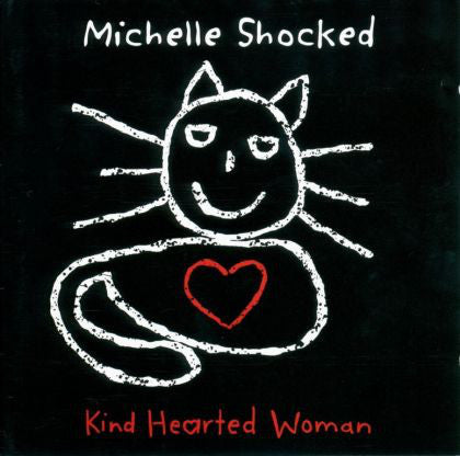 Michelle Shocked - Kind Hearted Woman (CD, Album) - De Platen Aap – Vinylwinkel in Brielle & online webshop voor muziekliefhebbers