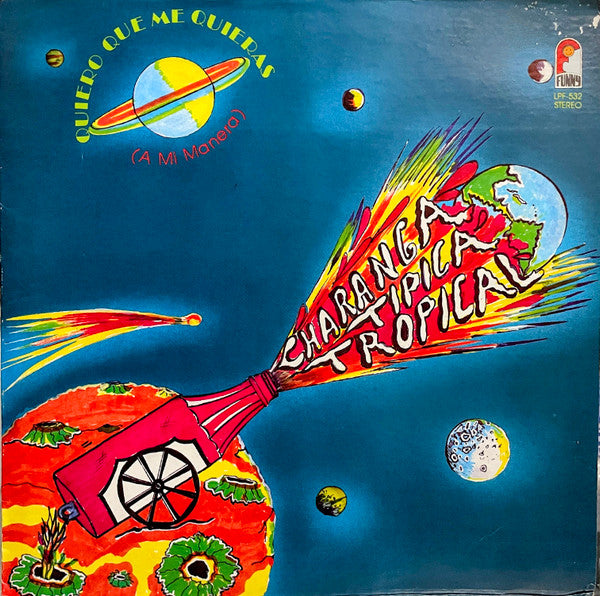 Charanga Tipica Tropical : Quiero Que Me Quieras (A Mi Manera) (LP, Album)
