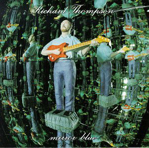 Richard Thompson - Mirror Blue (CD, Album) - De Platen Aap – Vinylwinkel in Brielle & online webshop voor muziekliefhebbers