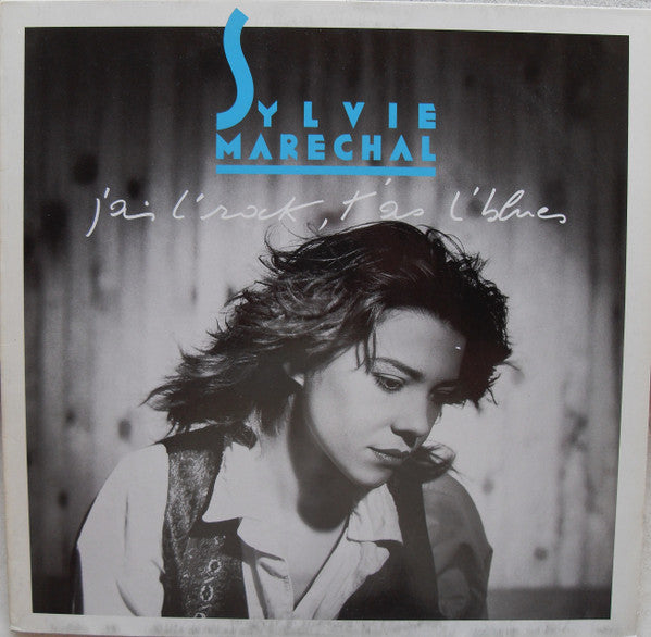 Sylvie Maréchal : J'Ai L'Rock, T'As L'Blues (LP,Album)