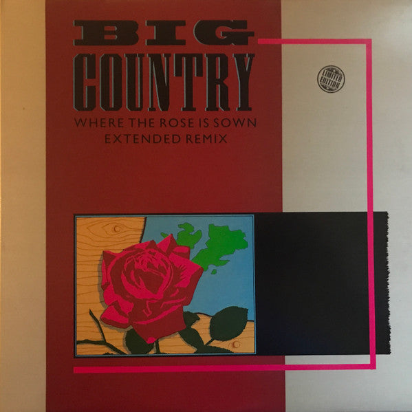 Big Country : Where The Rose Is Sown (Extended Remix) (12",45 RPM,Single,Limited Edition)