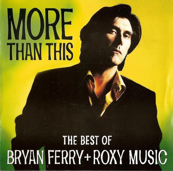 Bryan Ferry + Roxy Music : More Than This (The Best Of Bryan Ferry + Roxy Music) (CD, Comp, RE, RM)
