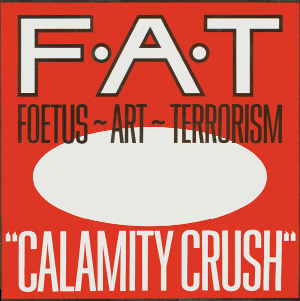 Foetus ~ Art ~ Terrorism* : Calamity Crush (12", Single)