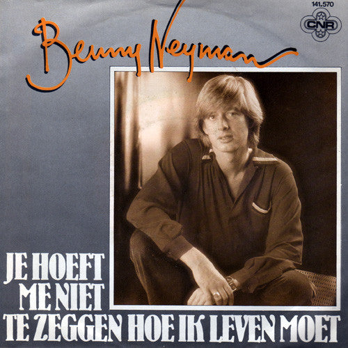 Benny Neyman : Je Hoeft Me Niet Te Zeggen Hoe Ik Leven Moet (7", Single)
